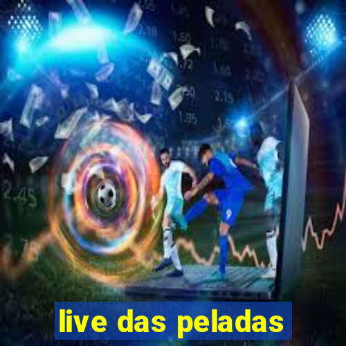 live das peladas